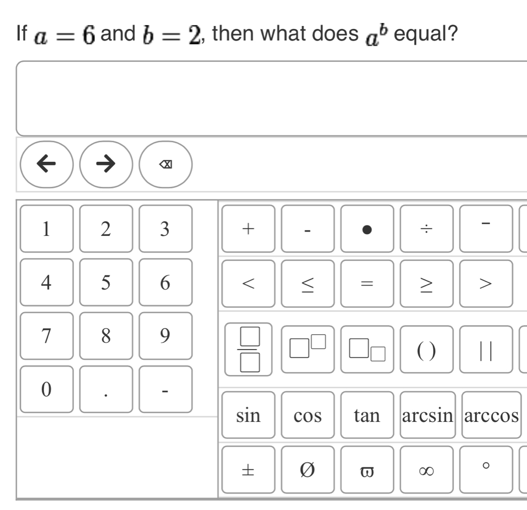 If a=6 and b=2 , then what does a^b equal?
s