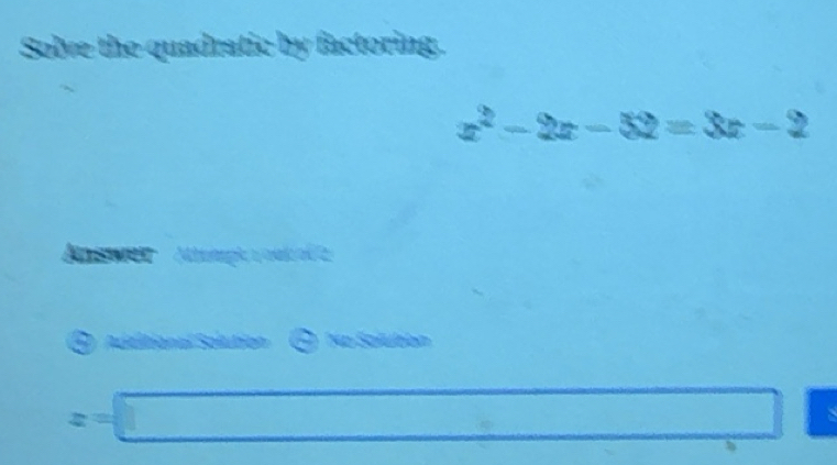 Solved: Solve the quadratic by factoring. x^2-2x-52=3x-2 a 20 Mumpk ...