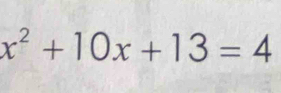 x^2+10x+13=4