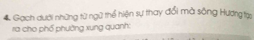 Gạch dưới những từ ngữ thể hiện sự thay đổi mà sông Hương tại 
ra cho phố phường xung quanh: