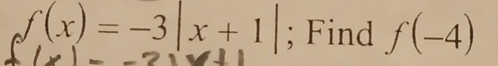 f(x)=-3|x+1|; Find f(-4)