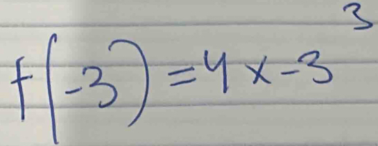 f(-3)=4x-3^3