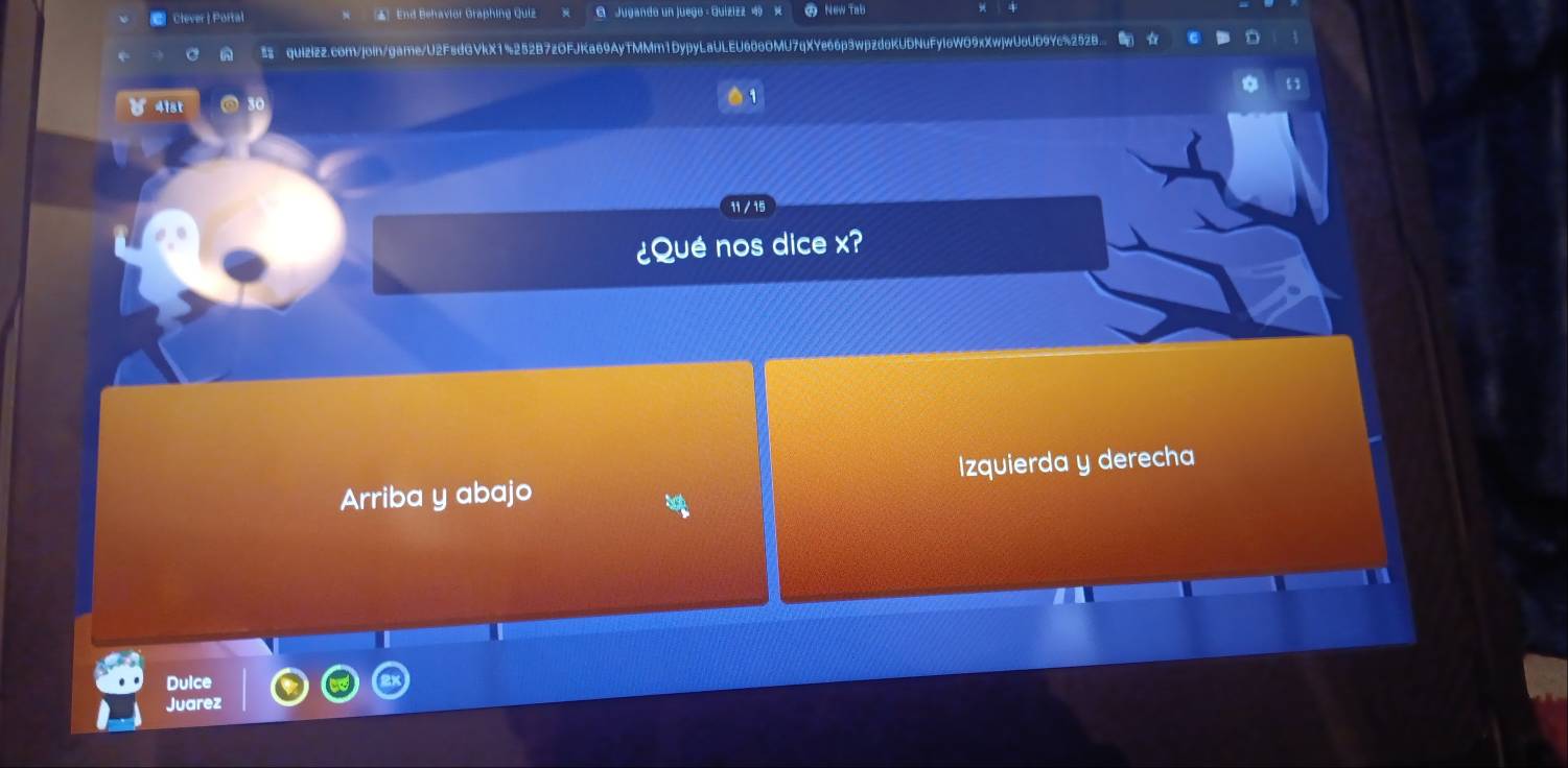 Clever | Portal End Behavior Graphing Quiz
quizizz.com/join/game/U2F8dGVkX1%252B7zOFJKa69AyTMMm1DypyLaULEU686OMU7qXYe66p3wpzdoKUDNuFyI6WO9xXwjwU6UD9Yc%252B
41st
¿Qué nos dice x?
Arriba y abajo Izquierda y derecha
Duice
Juarez