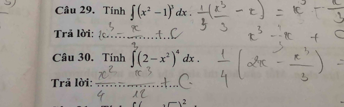 Tính ∈t (x^2-1)^3dx
Trả lời: 
Câu 30. Tính ∈t (2-x^2)^4dx. 
Trả lời: 
2