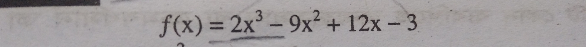 f(x)=2x^3-9x^2+12x-3