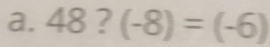 48?(-8)=(-6)