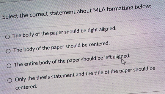 Solved: Select the correct statement about MLA formatting below: The ...