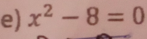 x^2-8=0