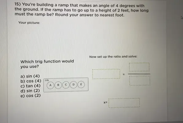 Solved: You're building a ramp that makes an angle of 4 degrees with ...
