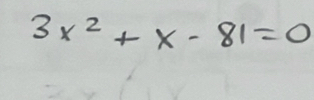 3x^2+x-81=0