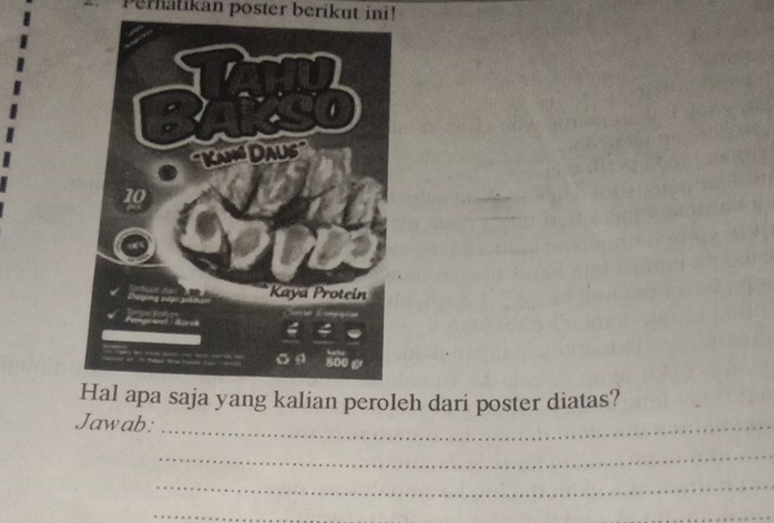 Perhatikan poster berikut ini! 
Hal apa saja yang kalian peroleh dari poster diatas? 
Jawab:_ 
_ 
_ 
_