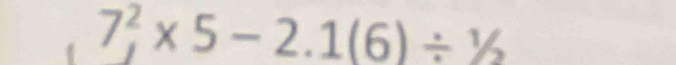 7 2/4 * 5-2.1(6)/^(_2)