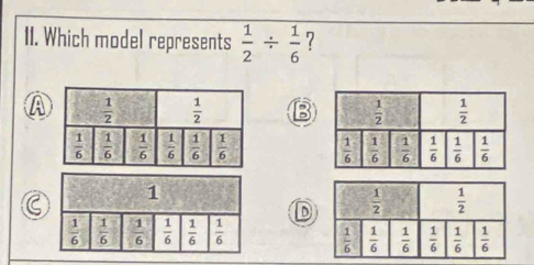 Which model represents  1/2 /  1/6  ?