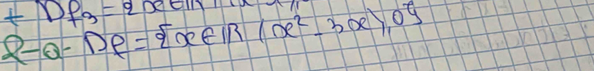 -DPf_3=2xe
2-a-Df= x∈ IR(x^2-3x),0