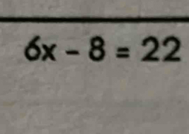 6x-8=22