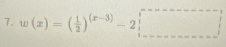 w(x)=( 1/2 )^(x-3)-2□