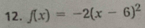 f(x)=-2(x-6)^2