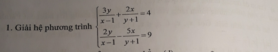 Giải hệ phương trình beginarrayl  3y/x-1 + 2x/y+1 =4  2y/x-1 - 5x/y+1 =9endarray.