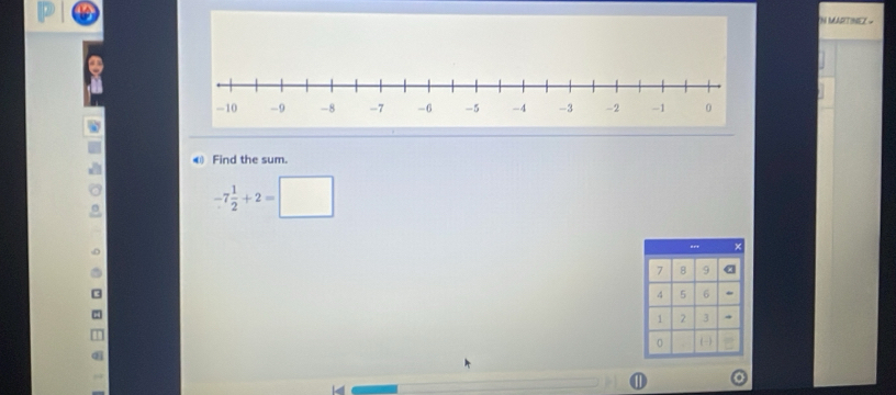 MARTINEZ 
€ Find the sum.
-7 1/2 +2=□