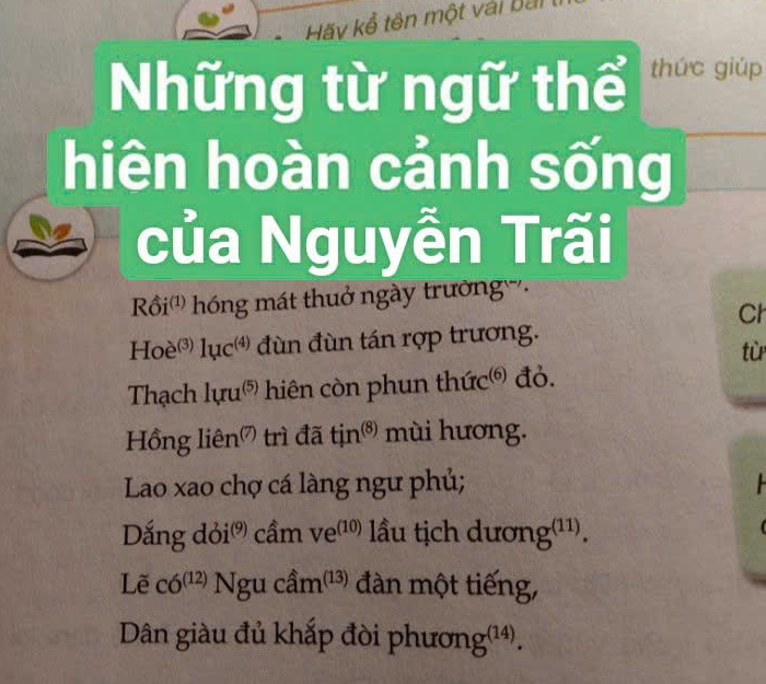 Hãy kể tên một vài bái 
Những từ ngữ thể thúc giúp 
hiên hoàn cảnh sống 
của Nguyễn Trãi 
Roi ''' hóng mát thuở ngày trường ' 
Ch
Hoe^((3))1uc^((4)) đùn đùn tán rợp trương. 
tù 
Thạch n luru^((5)) hiên còn phun thirc^((6)) đỏ. 
H Ionglien^((7)) trì đã tin^((8)) mùi hương. 
Lao xao chợ cá làng ngư phủ; 
Dắ ngdoi^((9)) ca m Ve^((10)) lầu tịch dương(¹¹). 
Lẽ c6^((12))Ngucdot am^((13)) đàn một tiếng, 
Dân giàu đủ khắp đòi phương(¹4).