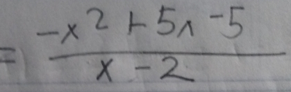 = (-x^2+5x-5)/x-2 