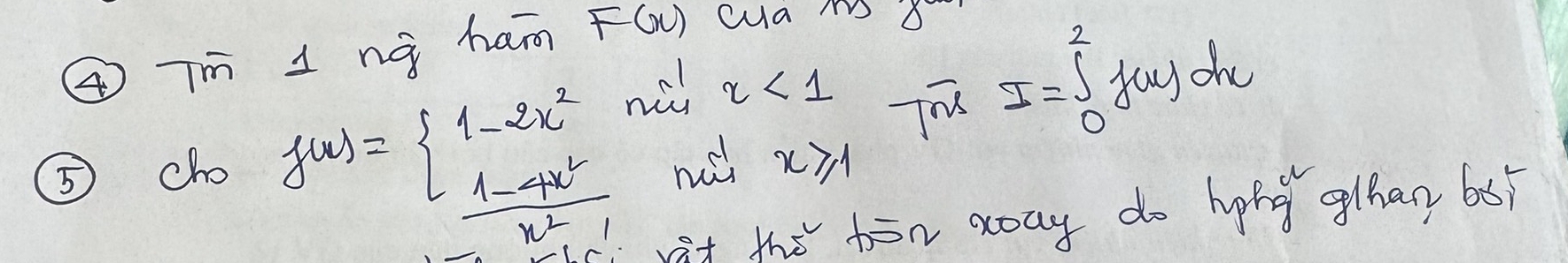 ④Tm 1nà ham F(x)
⑤ cho f(x)=beginarrayl 1-2x^2nijx<1  (1-4x^2)/x^2-1  noix≥slant 1endarray.  vector Tol≤ f(x 
vit the fon way do hng glhay 6s?