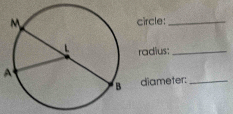 circle:_ 
radius:_ 
A 
diameter:_