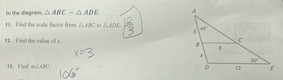 In the diagram, △ ABCsim △ ADE.
11. Find the scale factor from △ ABC to △ ADE
12. Find the value of x.
13. Find m∠ ABC.