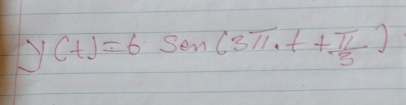 y(t)=6· sin (3π · t+ π /3 )