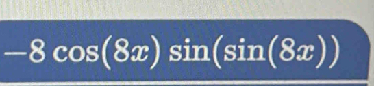 -8cos (8x)sin (sin (8x))