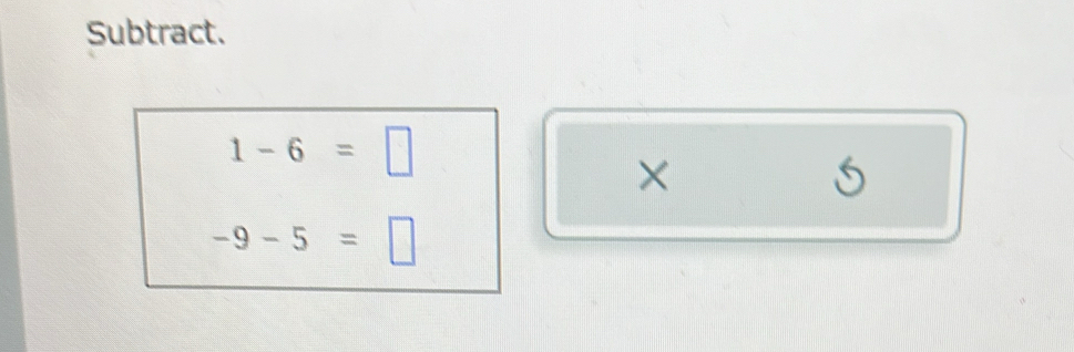 Subtract.
1-6=□
×
-9-5=□