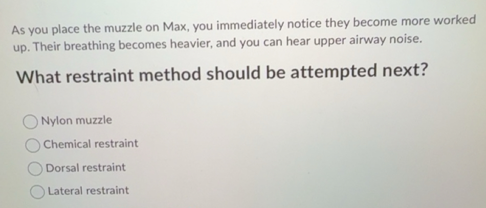 Solved: As you place the muzzle on Max, you immediately notice they ...