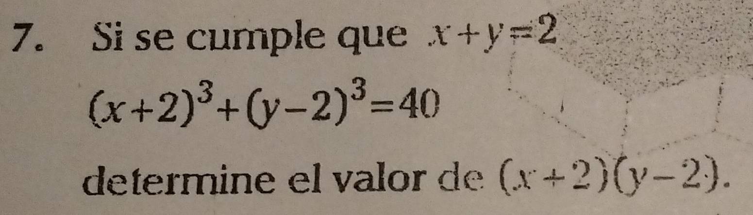 Si se cumple que x+y=2
(x+2)^3+(y-2)^3=40
determine el valor de (x+2)(y-2).