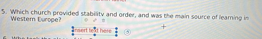 Which church provided stabilitv and order, and was the main source of learning in 
Western Europe? 
Insert text here