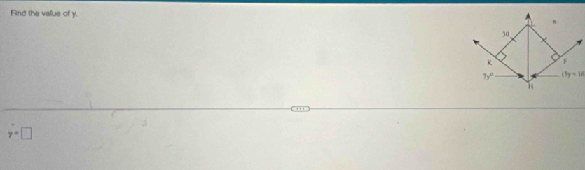 Find the value of y.
30
K F
7y° (5y=16
H
y=□