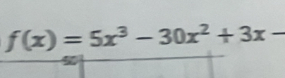 f(x)=5x^3-30x^2+3x- _