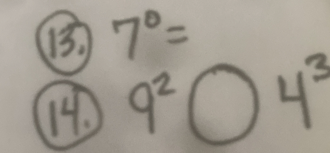 7°=
14. 9^2bigcirc 4^3