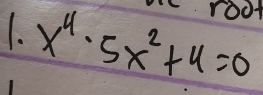 x^4· 5x^2+4=0 root