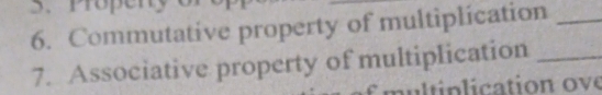 Commutative property of multiplication_ 
7. Associative property of multiplication_ 
I tinlication ove