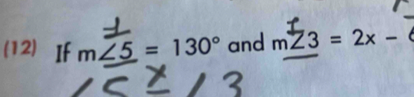 (12) If m∠ 5=130° and m∠ 3=2x-.