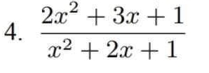  (2x^2+3x+1)/x^2+2x+1 