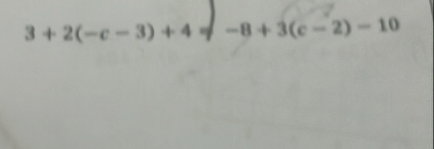 3+2(-c-3)+4!= | -8+3(c-2)-10