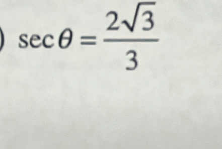 sec θ = 2sqrt(3)/3 