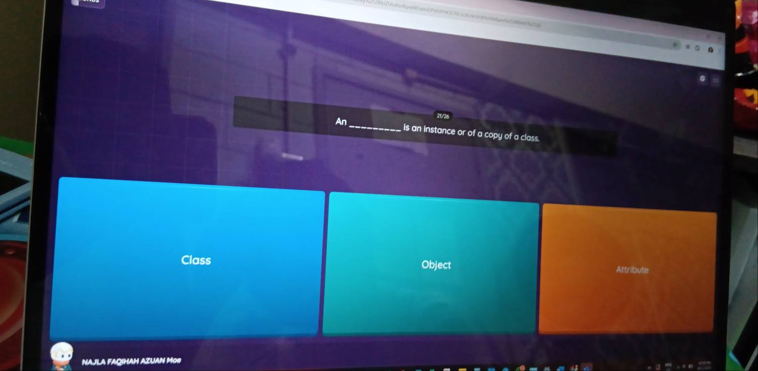 21/26
An _is an instance or of a copy of a class.
Class Object Attribute
NAJLA FAQIHAH AZUA