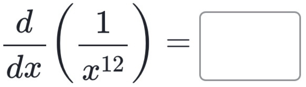  d/dx ( 1/x^(12) )=□