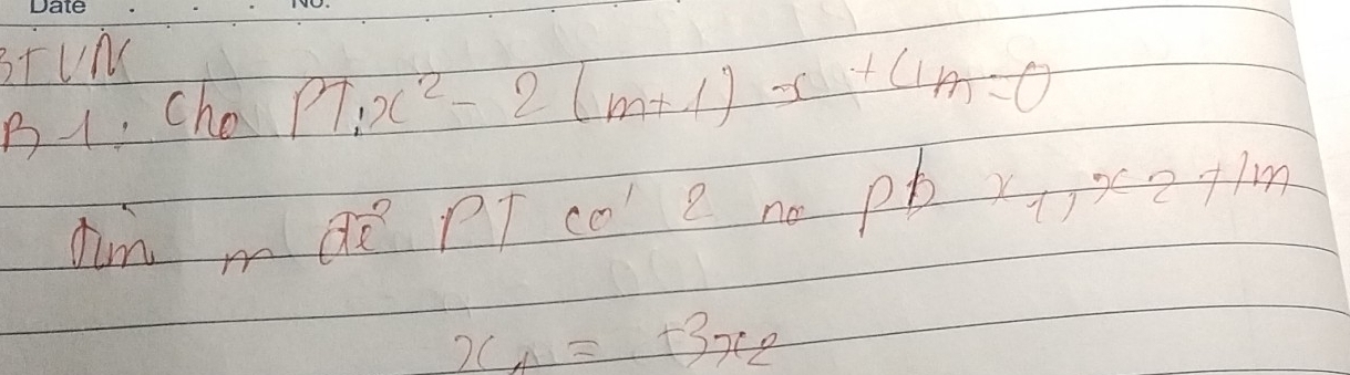 BtUN 
B1. Cho PT:x^2-2(m+1)x+4)m=0
dim mae pT co e no pb x )x2+1
x_A=+3x_2