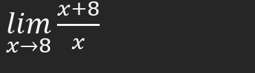 limlimits _xto 8 (x+8)/x 