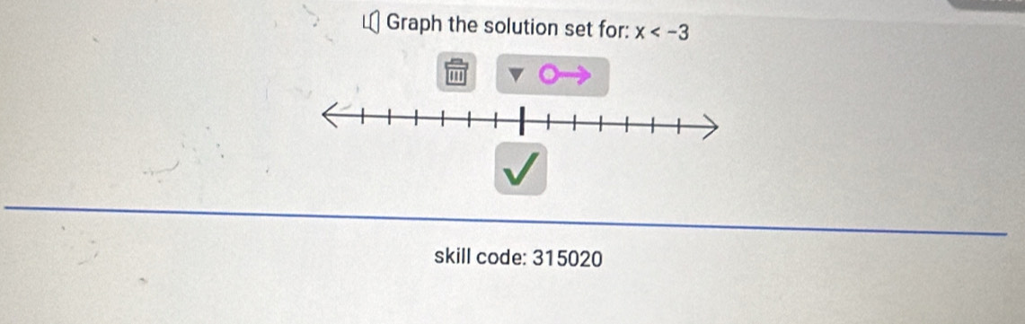 Graph the solution set for: x
skill code: 315020