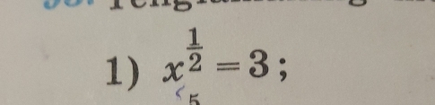 x^(frac 1)2=3 :