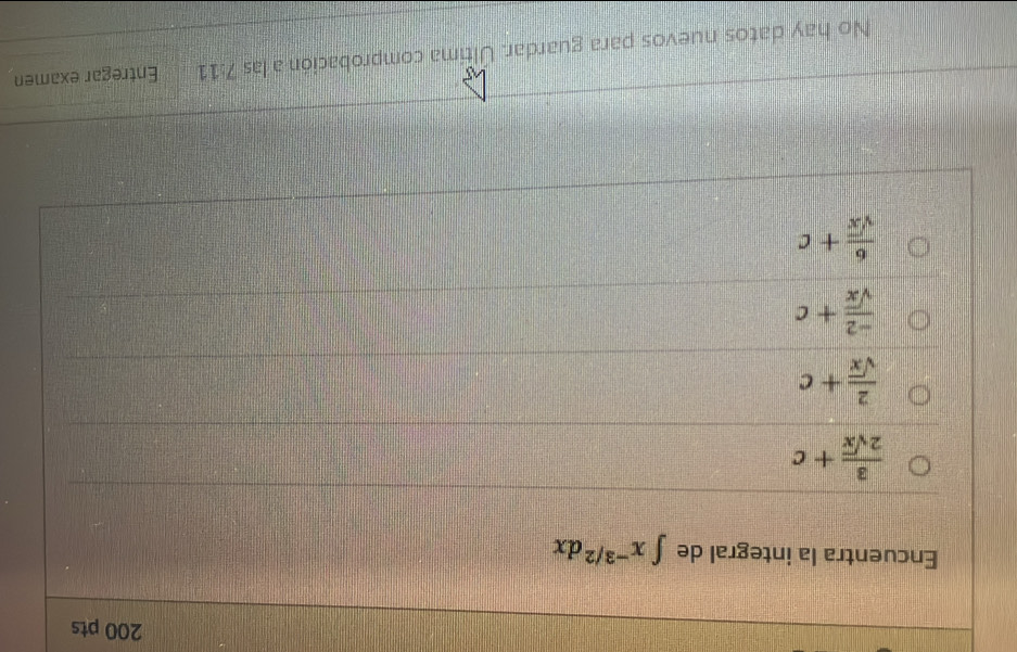 Encuentra la integral de ∈t x^(-3/2)dx
 3/2sqrt(x) +c
 2/sqrt(x) +c
 (-2)/sqrt(x) +c
 6/sqrt(x) +c
No hay datos nuevos para guardar. Última comprobación a las 7:11 Entregar examen